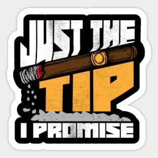 Just The Tip I Promise Funny Cigar Smoker Joke Sticker